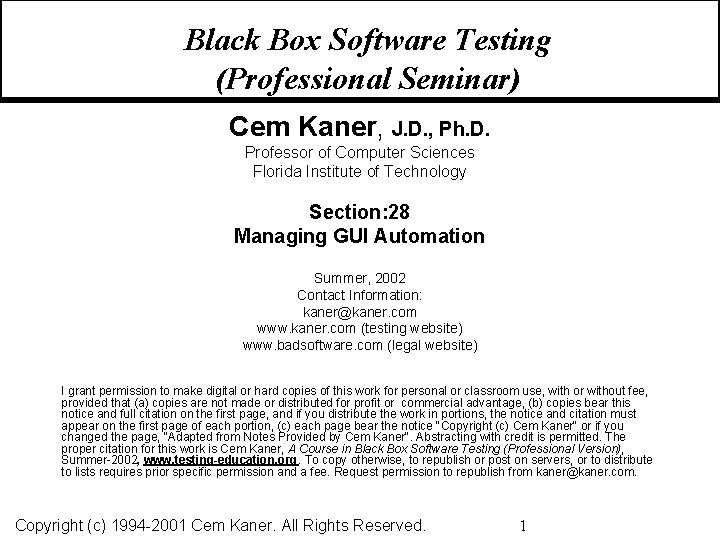 Black Box Software Testing (Professional Seminar) Cem Kaner, J. D. , Ph. D. Professor