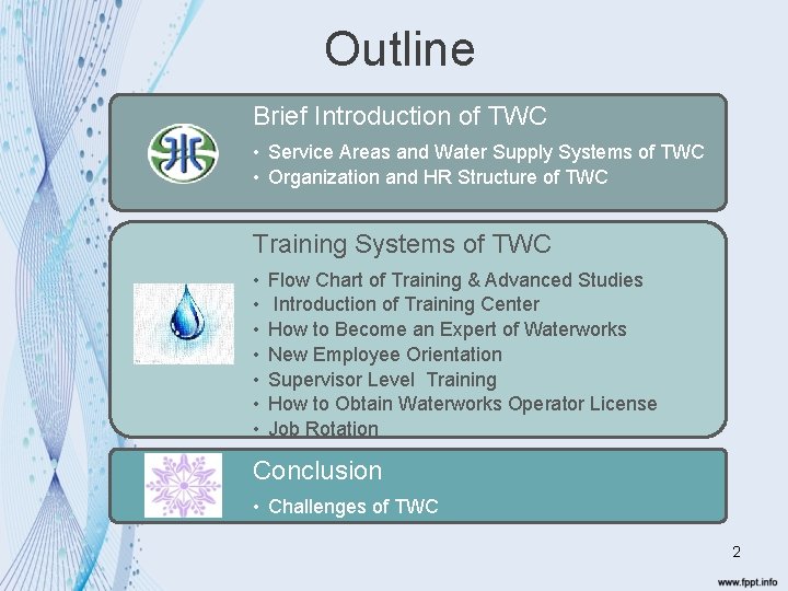 Outline Brief Introduction of TWC • Service Areas and Water Supply Systems of TWC