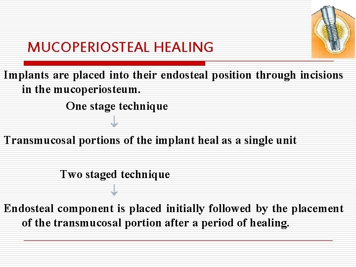 MUCOPERIOSTEAL HEALING Implants are placed into their endosteal position through incisions in the mucoperiosteum.