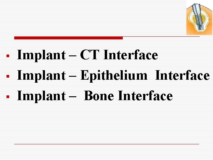 § § § Implant – CT Interface Implant – Epithelium Interface Implant – Bone