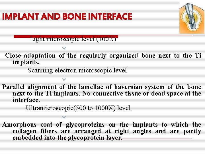 IMPLANT AND BONE INTERFACE Light microscopic level (100 X) Close adaptation of the regularly