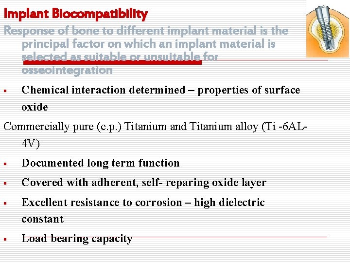 Implant Biocompatibility Response of bone to different implant material is the principal factor on