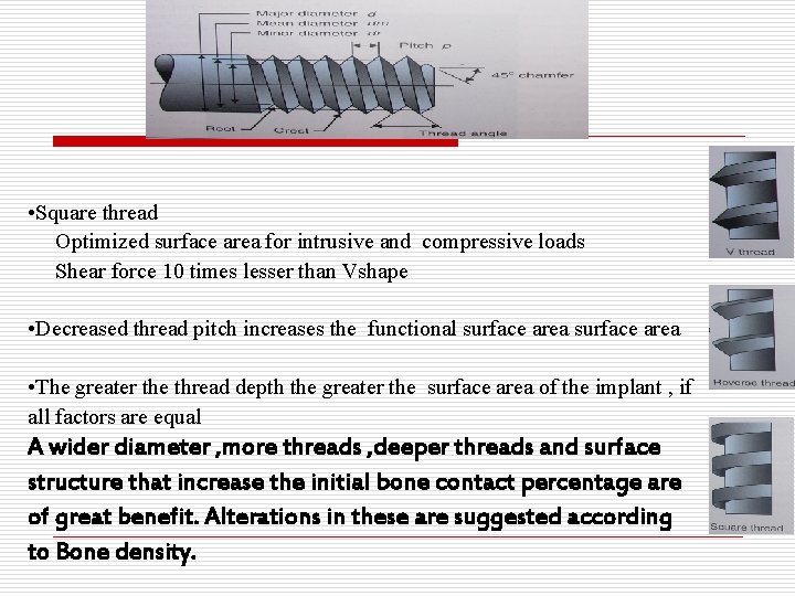  • Square thread Optimized surface area for intrusive and compressive loads Shear force