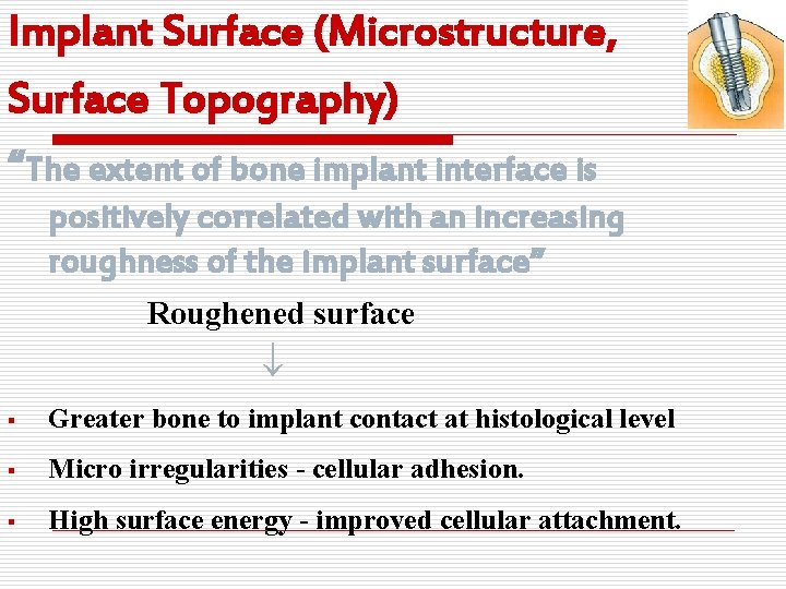 Implant Surface (Microstructure, Surface Topography) “The extent of bone implant interface is positively correlated