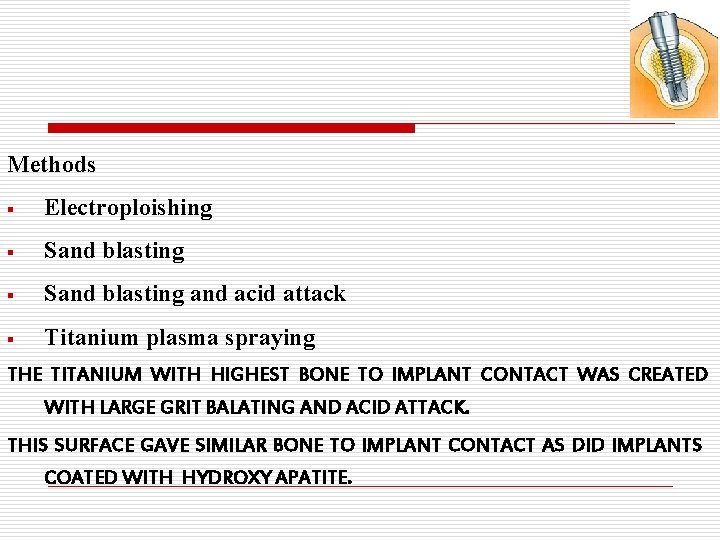 Methods § Electroploishing § Sand blasting and acid attack § Titanium plasma spraying THE