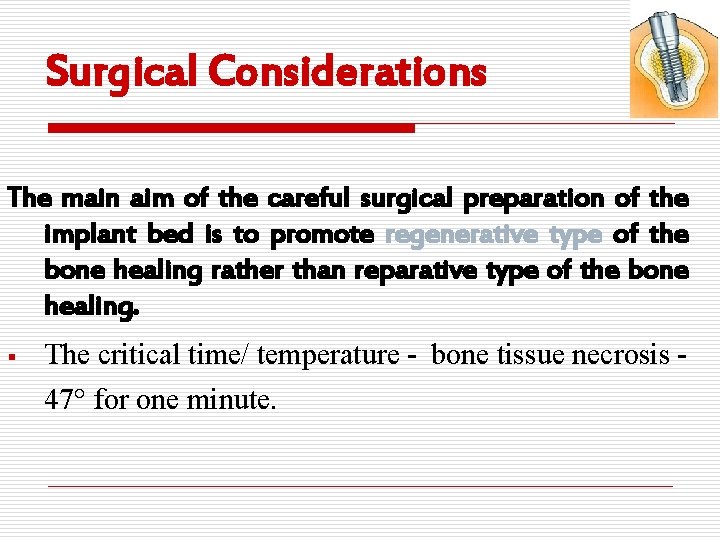 Surgical Considerations The main aim of the careful surgical preparation of the implant bed