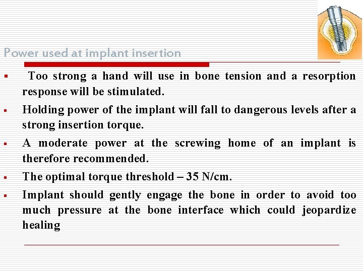 Power used at implant insertion § § Too strong a hand will use in