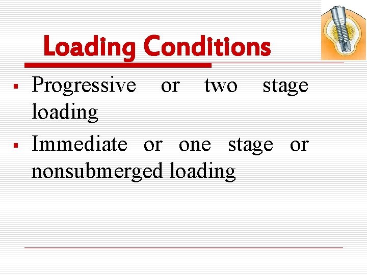 Loading Conditions § § Progressive or two stage loading Immediate or one stage or