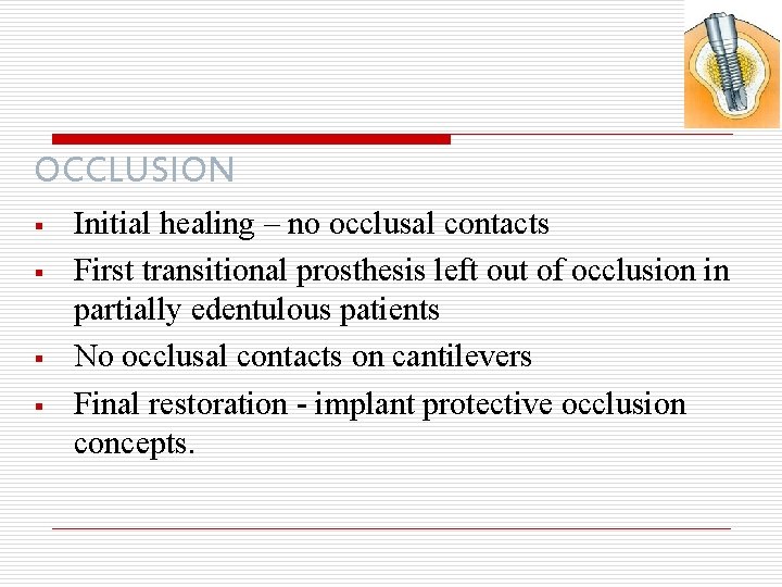 OCCLUSION § § Initial healing – no occlusal contacts First transitional prosthesis left out