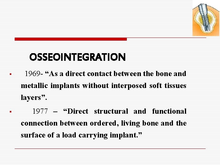 OSSEOINTEGRATION § 1969 - “As a direct contact between the bone and metallic implants