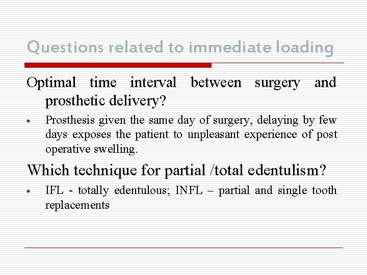 Questions related to immediate loading Optimal time interval between surgery and prosthetic delivery? §
