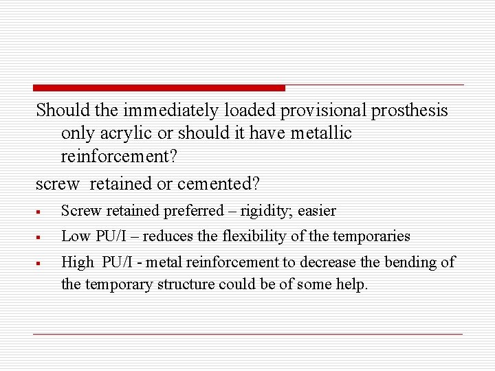 Should the immediately loaded provisional prosthesis only acrylic or should it have metallic reinforcement?