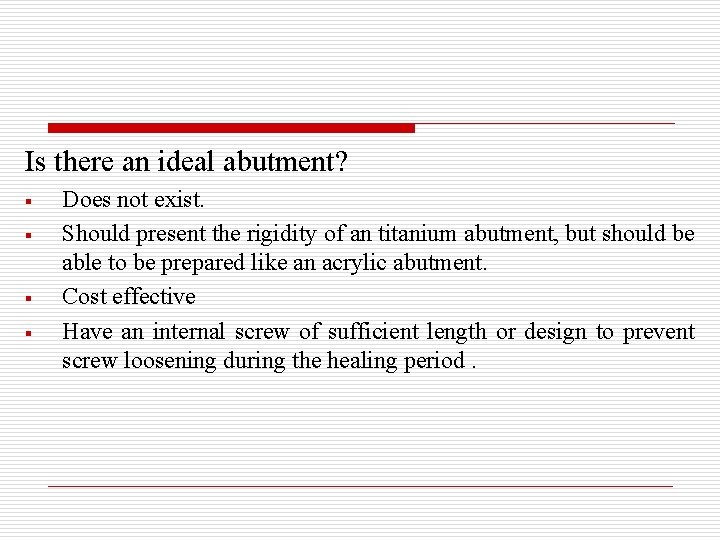 Is there an ideal abutment? § § Does not exist. Should present the rigidity