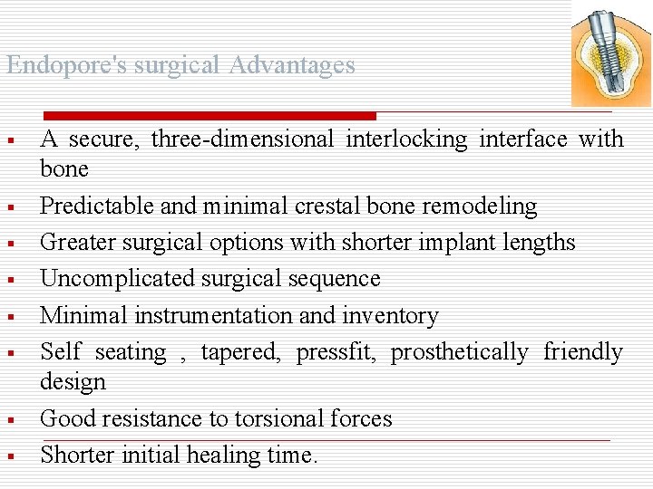 Endopore's surgical Advantages § § § § A secure, three-dimensional interlocking interface with bone