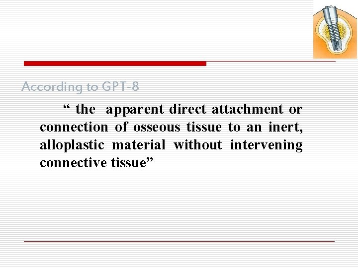 According to GPT-8 “ the apparent direct attachment or connection of osseous tissue to