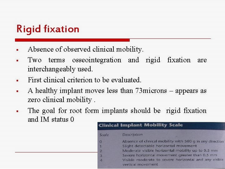 Rigid fixation § § § Absence of observed clinical mobility. Two terms osseointegration and