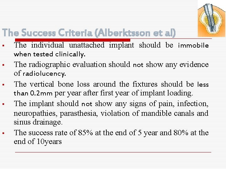 The Success Criteria (Alberktsson et al) § § § The individual unattached implant should