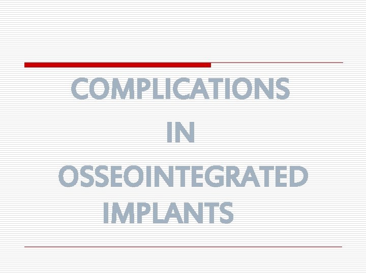 COMPLICATIONS IN OSSEOINTEGRATED IMPLANTS 