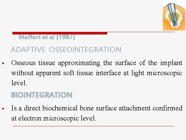 Meffert et al (1987) ADAPTIVE OSSEOINTEGRATION § Osseous tissue approximating the surface of the