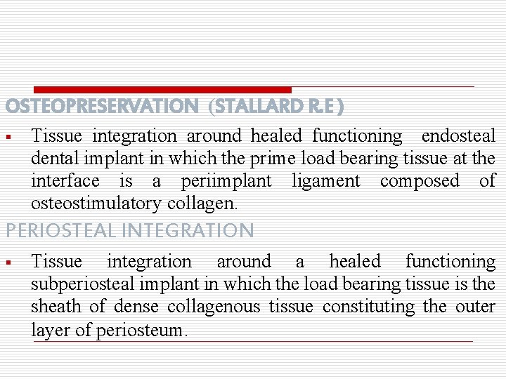 OSTEOPRESERVATION (STALLARD R. E ) § Tissue integration around healed functioning endosteal dental implant