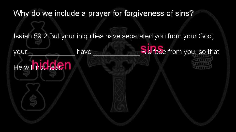 Why do we include a prayer forgiveness of sins? Isaiah 59: 2 But your