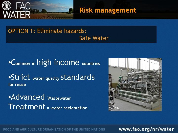 Risk management OPTION 1: Eliminate hazards: Safe Water • Common in high income countries