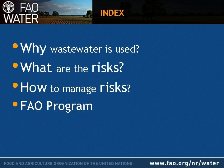 INDEX • Why wastewater is used? • What are the risks? • How to