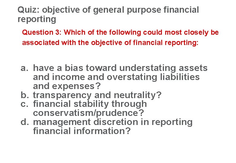 Quiz: objective of general purpose financial reporting 17 Question 3: Which of the following