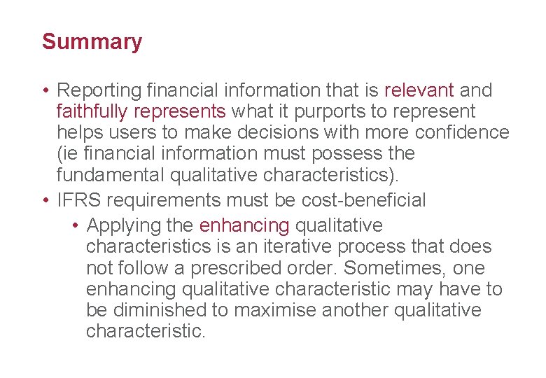 Summary 23 • Reporting financial information that is relevant and faithfully represents what it