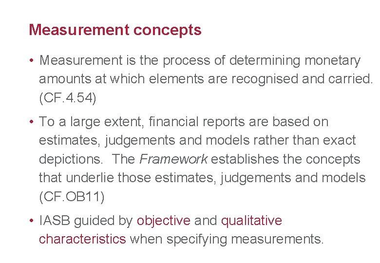 Measurement concepts 30 • Measurement is the process of determining monetary amounts at which