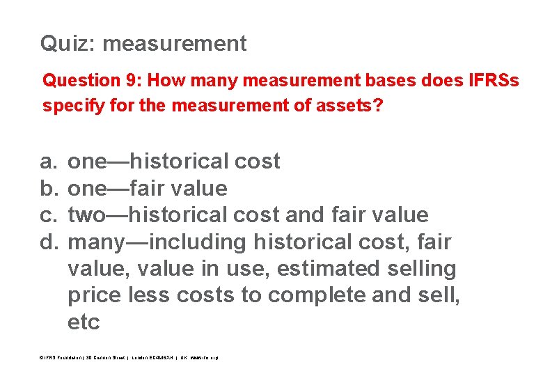 Quiz: measurement 37 Question 9: How many measurement bases does IFRSs specify for the