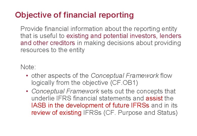 Objective of financial reporting 5 Provide financial information about the reporting entity that is