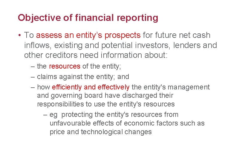 Objective of financial reporting 7 • To assess an entity’s prospects for future net