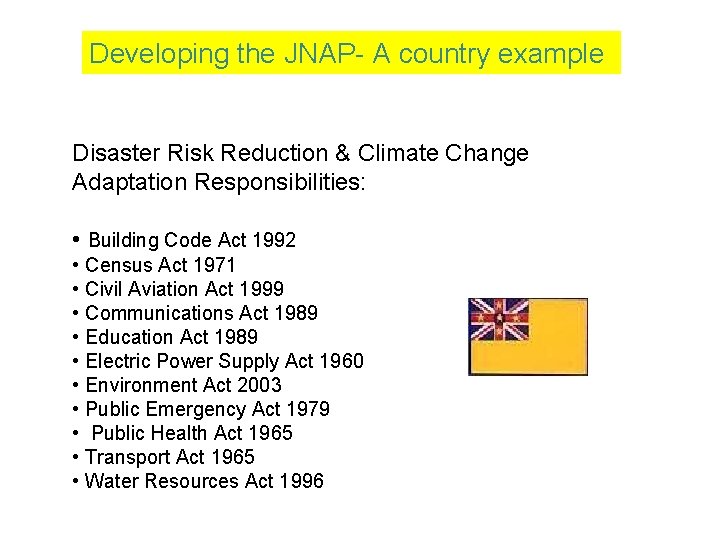 Developing the JNAP- A country example Disaster Risk Reduction & Climate Change Adaptation Responsibilities: