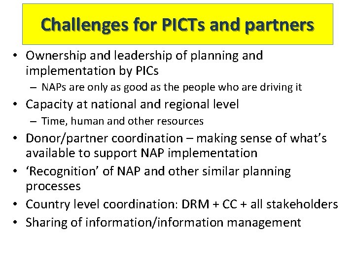 Challenges for PICTs and partners • Ownership and leadership of planning and implementation by