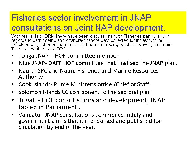 Fisheries sector involvement in JNAP consultations on Joint NAP development. With respects to DRM