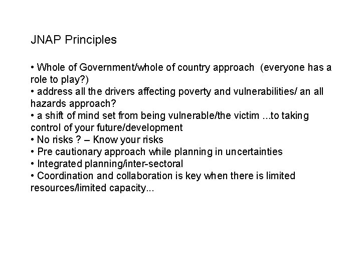 JNAP Principles • Whole of Government/whole of country approach (everyone has a role to