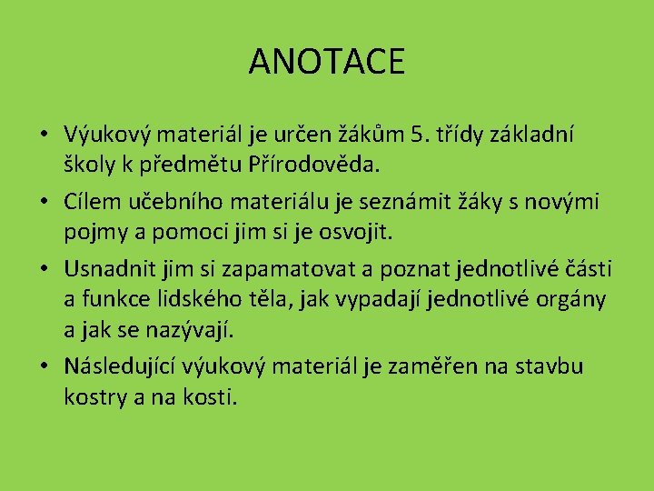 ANOTACE • Výukový materiál je určen žákům 5. třídy základní školy k předmětu Přírodověda.