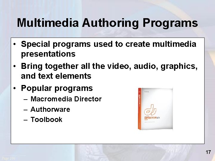 Multimedia Authoring Programs • Special programs used to create multimedia presentations • Bring together