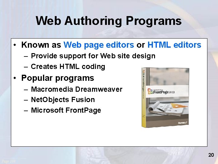 Web Authoring Programs • Known as Web page editors or HTML editors – Provide