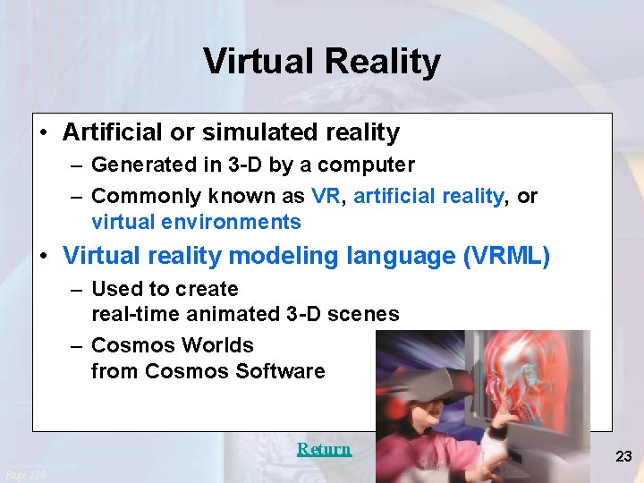 Virtual Reality • Artificial or simulated reality – Generated in 3 -D by a