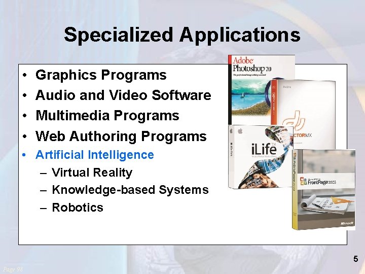 Specialized Applications • • Graphics Programs Audio and Video Software Multimedia Programs Web Authoring