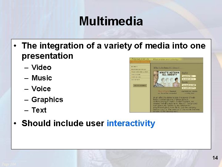 Multimedia • The integration of a variety of media into one presentation – –