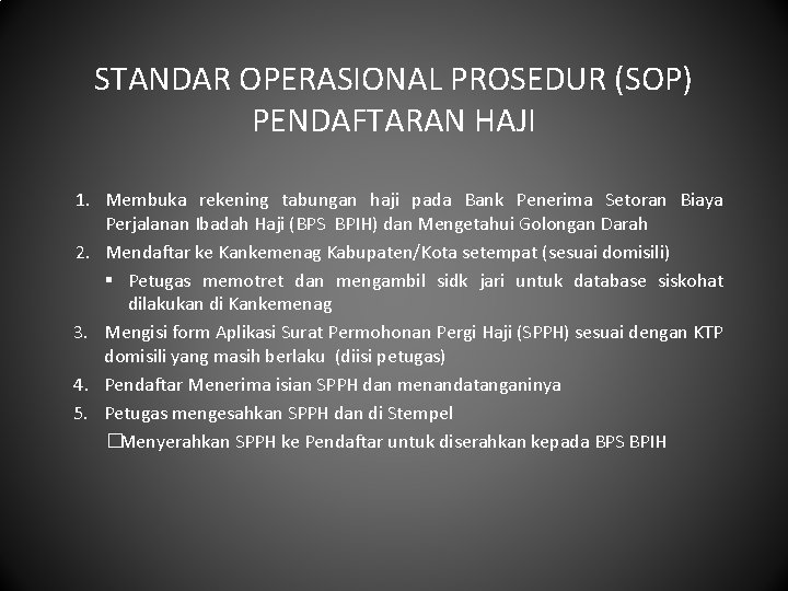 STANDAR OPERASIONAL PROSEDUR (SOP) PENDAFTARAN HAJI 1. Membuka rekening tabungan haji pada Bank Penerima