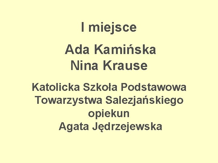 I miejsce Ada Kamińska Nina Krause Katolicka Szkoła Podstawowa Towarzystwa Salezjańskiego opiekun Agata Jędrzejewska