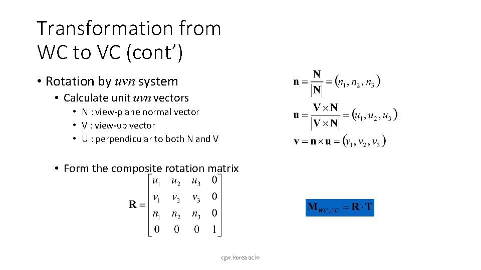 Transformation from WC to VC (cont’) • Rotation by uvn system • Calculate unit