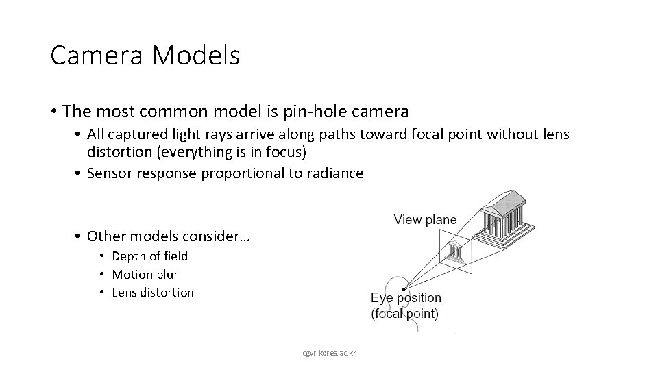 Camera Models • The most common model is pin-hole camera • All captured light