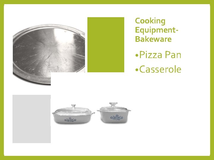 Cooking Equipment. Bakeware • Pizza Pan • Casserole 