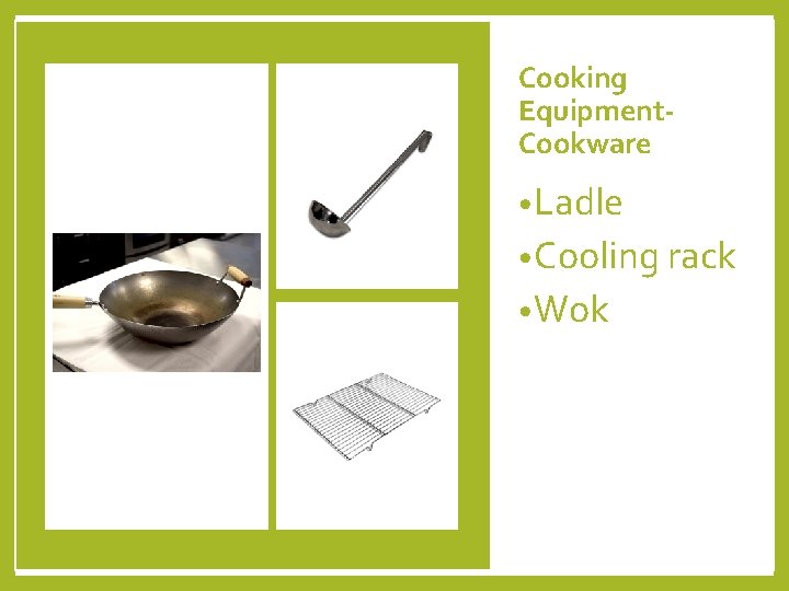 Cooking Equipment. Cookware • Ladle • Cooling rack • Wok 