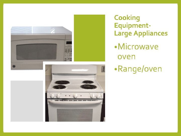 Cooking Equipment. Large Appliances • Microwave oven • Range/oven 